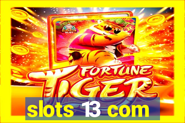 slots 13 com